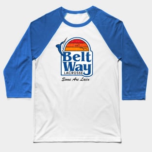 BELTWAY LACROSSE SOME ARE LAX'N Baseball T-Shirt